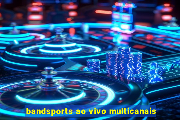 bandsports ao vivo multicanais